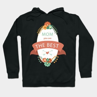 MOm You Are The Best Hoodie